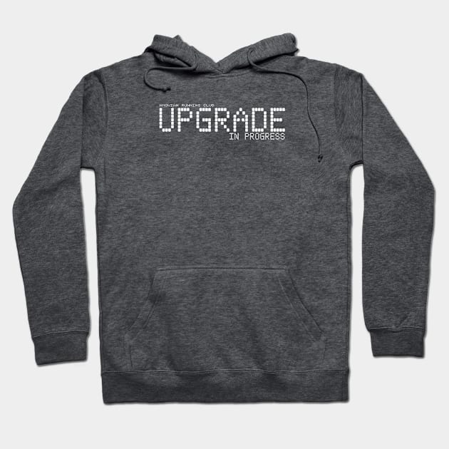 Upgrade In Progress Hoodie by Fanthropy Running Clubs